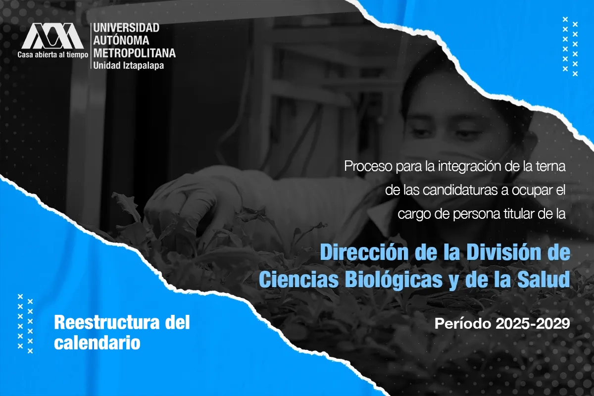 Proceso para la integración de la terna de las candidaturas a ocupar el cargo de persona titular de la Dirección de la División de Ciencias Biológicas y de la Salud, período 2025-2029
