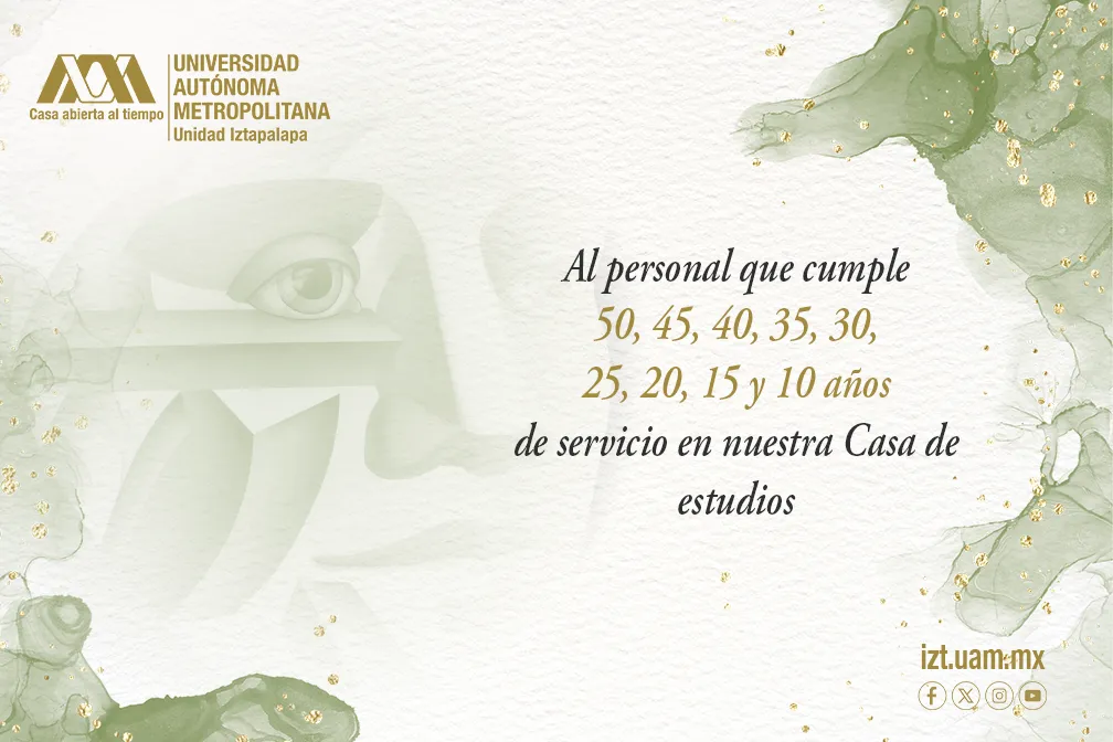 Al personal que cumple 50, 45, 40, 35, 30, 25, 20, 15 y 10 años de servicio en nuestra Casa de estudios 